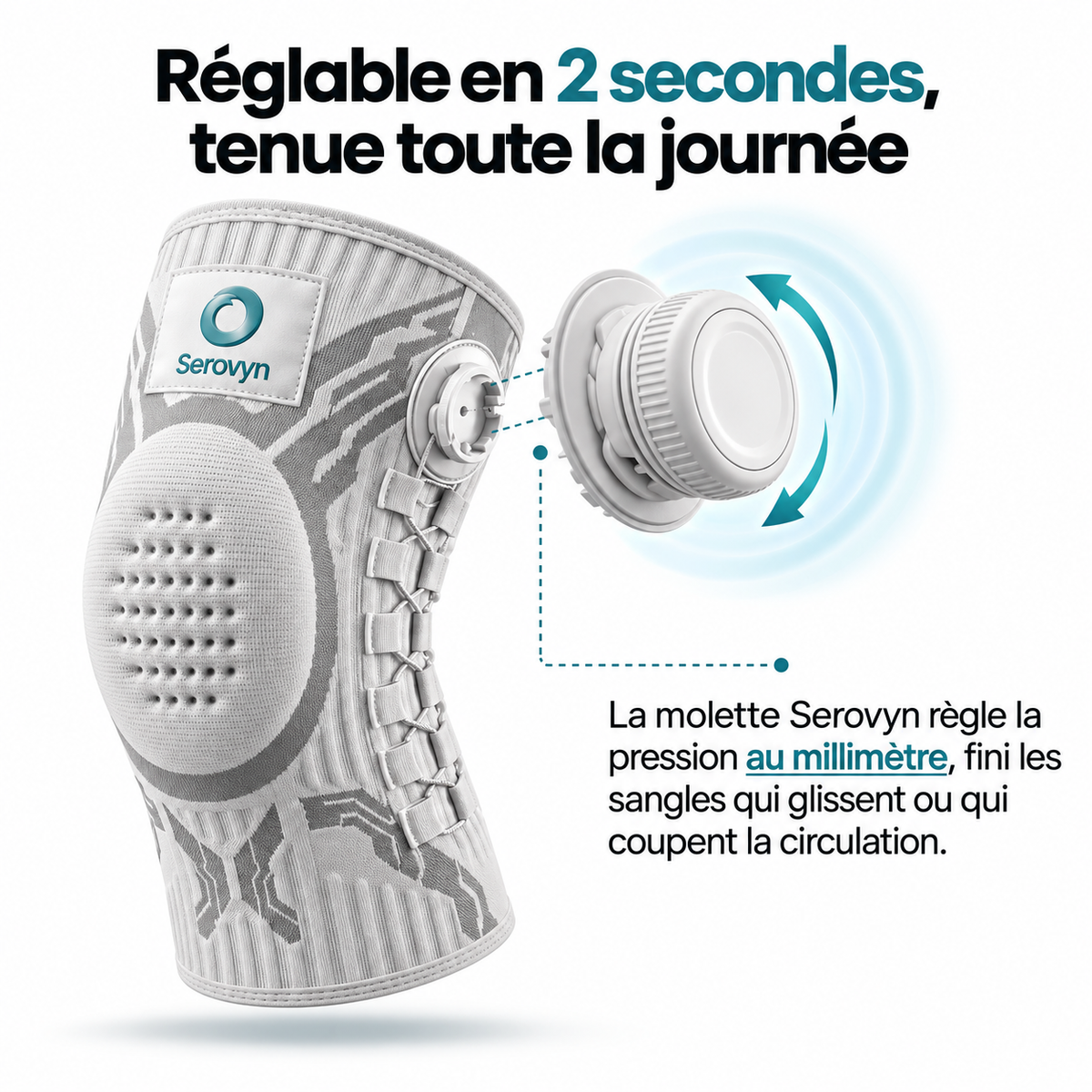 Réglable en 2 secondes, tenue toute la journée : la molette Serovyn règle la pression au millimètre, fini les sangles et scratchs qui glissent ou coupent la circulation